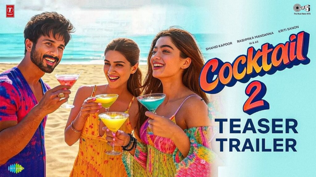 Kriti Sanon, Shahid Kapoor and Rashmika Mandanna’s Cocktail 2 to Go on Floors in August